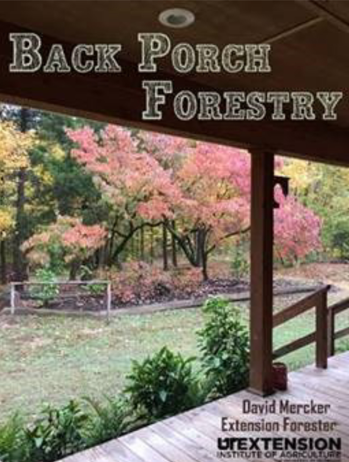 Back Porch Forestry - David Mercker Extension Forester - UT Extension Institute of Agriculture