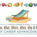 Virtual Summer School - Who, What, Where, When, Why & How of Career Advancement