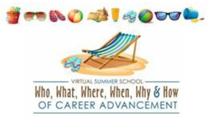 Virtual Summer School - Who, What, Where, When, Why & How of Career Advancement