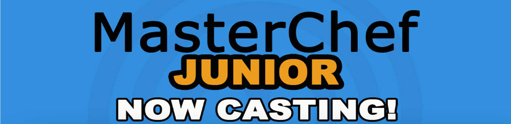Master Chef Junior Casting Call