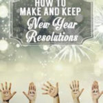 How to Make and Keep New Year Resolutions