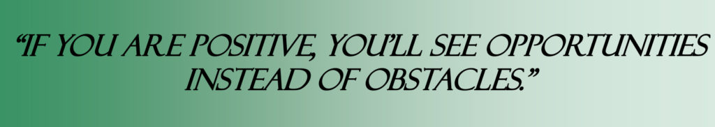 On a Positive Note - If you are positive, you'll see opportunities instead of obstacles.