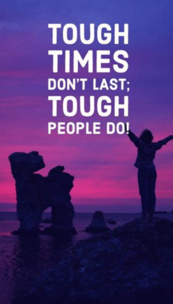 Tough Times Don't Last; Tough People Do!