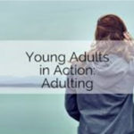 Young Adults In Action Adulting